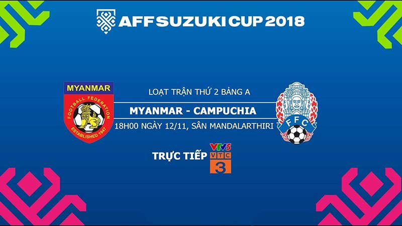 Tỷ lệ cược – Kèo tỷ số: Myanmar vs Campuchia 18h30 12/11 AFF SUZUKI CUP 2018