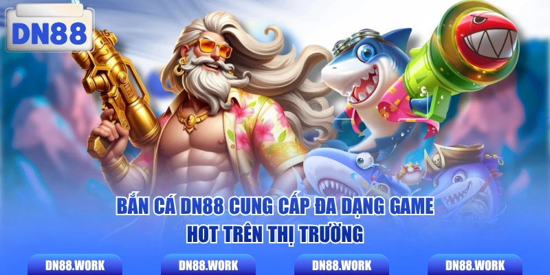 Bắn Cá DN88 được yêu thích bởi đồ họa bắt mắt