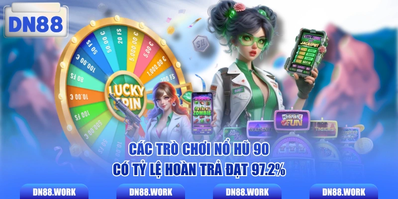 Các trò chơi nổ hũ 90 có tỷ lệ hoàn trả đạt 97.2%