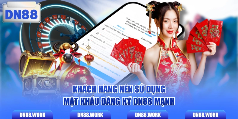 Khách hàng nên sử dụng mật khẩu đăng ký DN88 mạnh