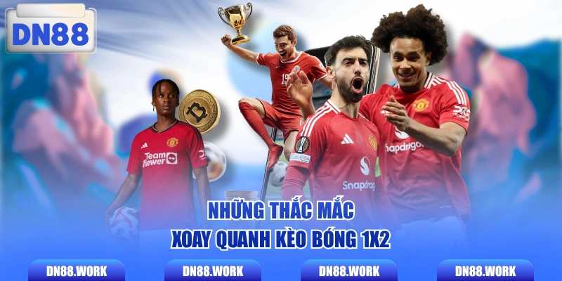 Những thắc mắc xoay quanh kèo bóng 1x2